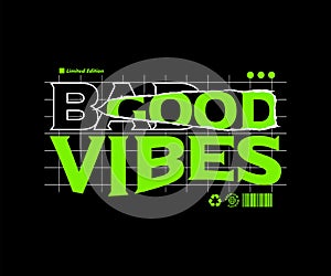 Bad or good vibes illustration t shirt design, vector graphic, typographic poster or tshirts street wear and Urban style