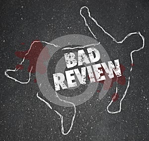 Bad Review Words Chalk Outline Killed by Criticism Negative Feed