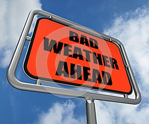 Bad Weather Ahead Sign Shows Dangerous