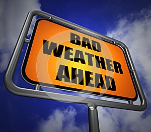 Bad Weather Ahead Signpost Shows Dangerous Prediction