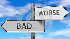 Bad and worse as a choice - pictured as words Bad, worse on road signs to show that when a person makes decision he can choose