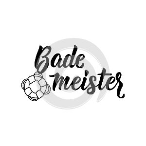 Bade meister. Translation from German: Lifeguard. Lettering. Ink illustration. Modern brush calligraphy. Funny bathroom sign