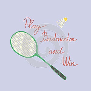 Badminton racket, shuttlecock and motivational inscription on the blue background