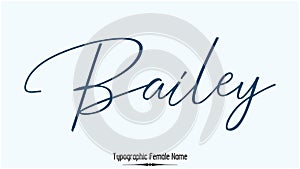 Bailey Female name - Elegant Handwritten Lettering Modern Calligraphy Text