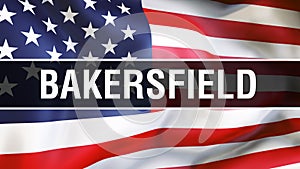Bakersfield city on a USA flag background, 3D rendering. United states of America flag waving in the wind. Proud American Flag