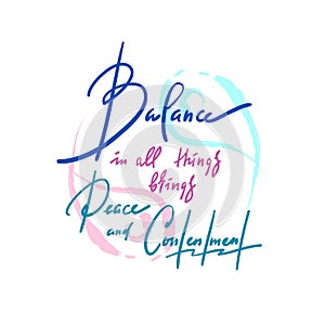 Balance in all things brings peace and contentment - inspire motivational quote.