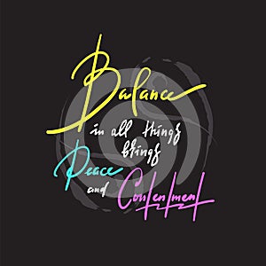 Balance in all things brings peace and contentment - inspire motivational quote. Hand drawn