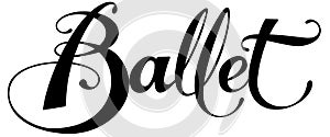 Ballet - custom calligraphy text