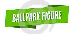 Ballpark figure banner template. ballpark figure label sign