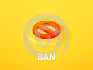 Ban isometric icon, isolated on color background