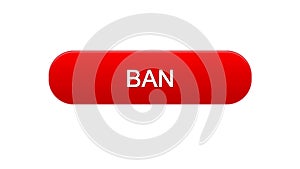 Ban web interface button red color design, prohibited information, disapproval