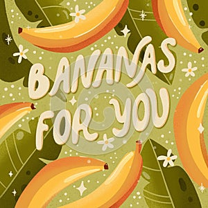 Bananas for you lettering illustration with bananas on green background. Greeting card design with a word pun.