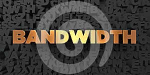 Bandwidth - Gold text on black background - 3D rendered royalty free stock picture