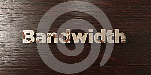 Bandwidth - grungy wooden headline on Maple - 3D rendered royalty free stock image