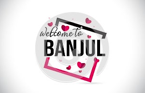 Banjul Welcome To Word Text with Handwritten Font and Red Hearts Square photo