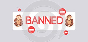 Banned cant hear anything and cant see poster. Red inscription with monkeys covering their eyes and ears.