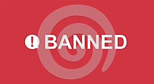 Banned red poster. Warning about blocking online content deleting user from social network.