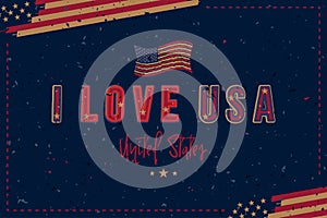 Banner I love USA. Patriotic font lettering in American style with country flag for prints on clothes and souvenirs
