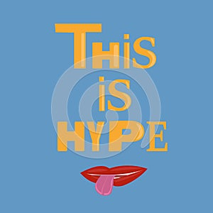 Banner with the inscription is it hype with lips and tongue on a blue background vector illustration