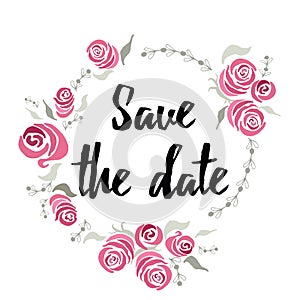 Banner Save the date made on ink hand lettering with abstract flowers. Roses frame around text. Design element for wedding card or