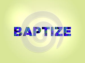 Baptize Concept Colorful Word Art photo