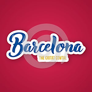 Barcelona - hand drawn lettering phrase. Barcelona the Ciutat Comtal - in translation from Catalan: Barcelona the County City. photo