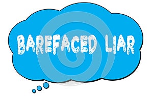 BAREFACED  LIAR text written on a blue thought bubble photo