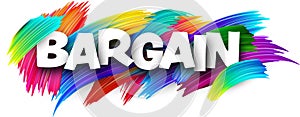 Bargain paper word sign with colorful spectrum paint brush strokes over white