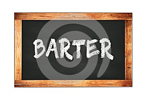 BARTER text written on wooden frame school blackboard