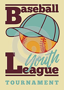 Baseball Youth League tournament typographical vintage style vector poster design. Baseball emblem with ball and cap.