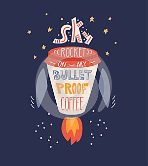 Skyrocket on my bulletproof coffee. Vector illustration with hand lettering. photo
