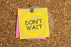 Don`t wait post it