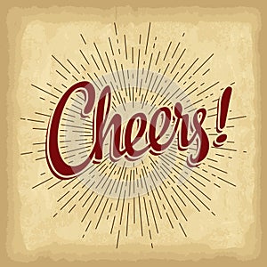 Cheers lettering. Old paper texture with linear vintage style sun rays background.