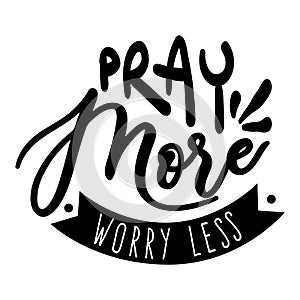 Pray More Worry Less