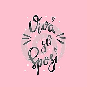 Viva gli sposi means long live the newlyweds in italian - Hand drawn modern lettering photo