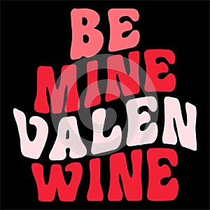 Be Mine Valen Wine, 14 February typography design