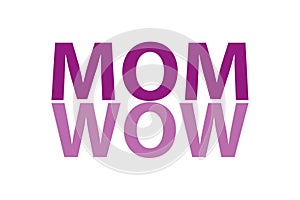 mom and wow word on white