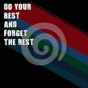 do your best and forget the rest on black