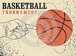 Basketball tournament typographical vintage grunge style poster design. Ball spins on finger. Retro vector illustration.