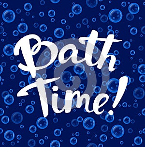 Bath time lettering on a seamless pattern texture with water bubbles