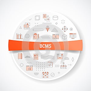 bcms business continuity management system concept with icon concept with round or circle shape for badge