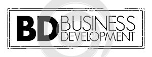 BD - Business Development entails tasks and processes to develop and implement growth opportunities within and between