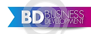 BD - Business Development entails tasks and processes to develop and implement growth opportunities within and between