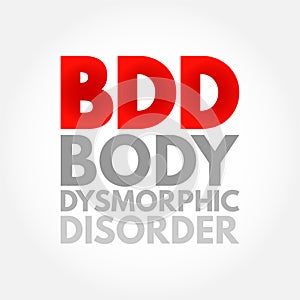 BDD - Body Dysmorphic Disorder is a mental health disorder, acronym text concept background