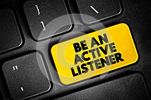 Be An Active Listener text button on keyboard, concept background