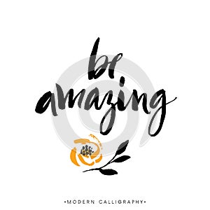 Be amazing. Modern brush calligraphy. Handwritten ink lettering. photo