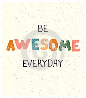 Be Awesome everyday - fun hand drawn nursery poster with lettering