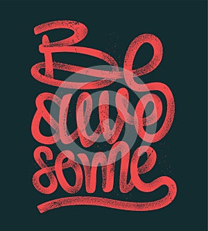 Be awesome hand drawing lettering, grunge t-shirt design