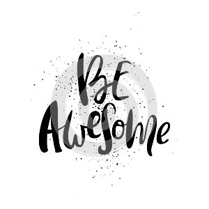 Be awesome motivation handdrawn brush and ink isolated lettering converted to .