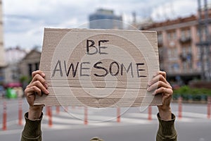 Be awesome. Positive thinking phrase support and friendly wish.
